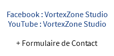 Facebook : VortexZone Studio YouTube : VortexZone Studio + Formulaire de Contact